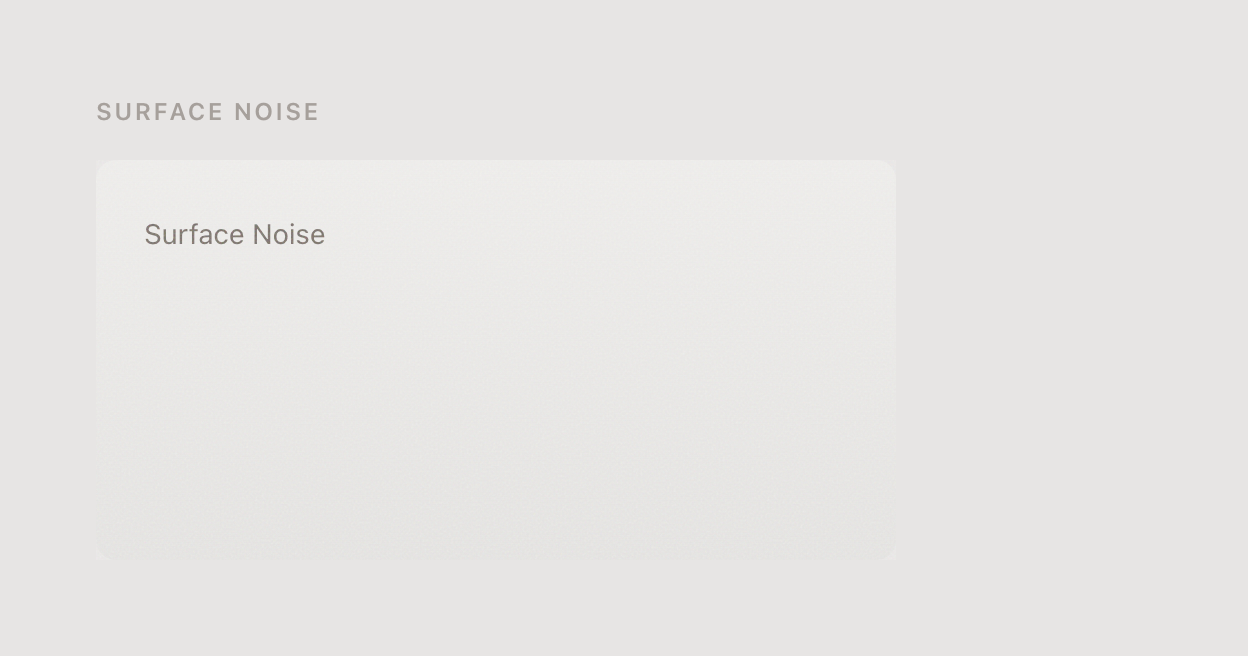 The noise overlay. On its own it's nothing. Under the gradients it's the difference between a screen and a surface.